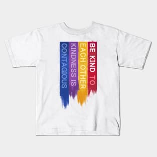 Be Kind to Each Other, Kindness is contagious - positive quote rainbow joyful illustration, be kind life style modern design Kids T-Shirt